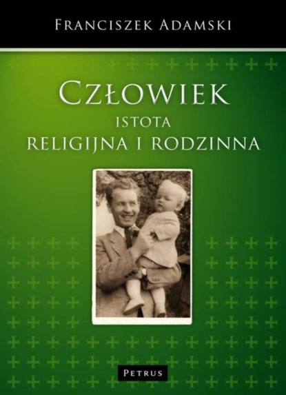 Franciszek Adamski - Człowiek istota religijna i rodzinna