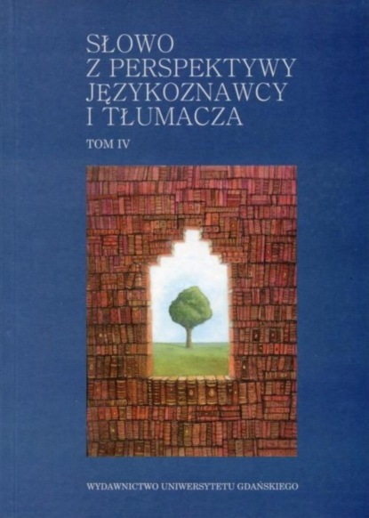 

Słowo z perspektywy językoznawcy i tłumacza - tom IV