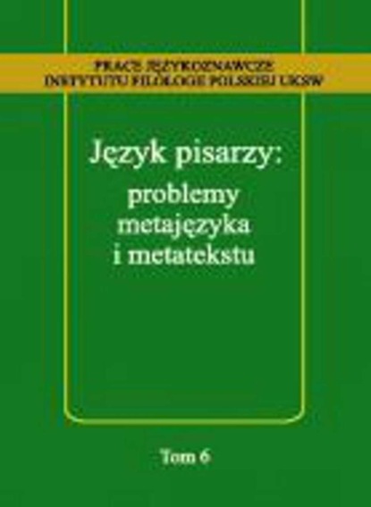 Группа авторов - Język pisarzy: problemy metajęzyka i metatekstu