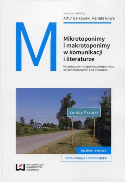 Группа авторов - Mikrotoponimy i makrotoponimy w komunikacji i literaturze