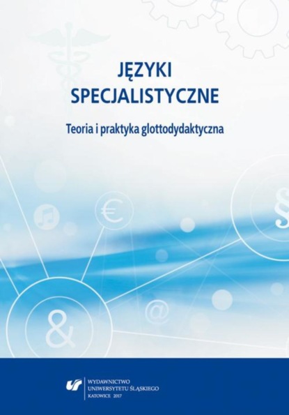 Группа авторов - Języki specjalistyczne. Teoria i praktyka glottodydaktyczna