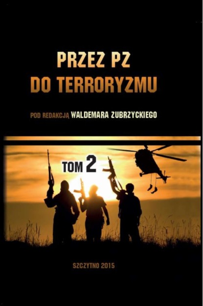 Waldemar Zubrzycki - Przez PZ do terroryzmu. Tom II