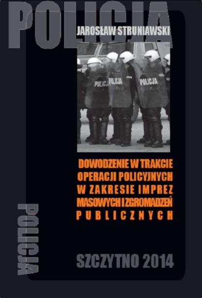 Jarosław Struniawski - Dowodzenie w trakcie operacji policyjnych w zakresie imprez masowych i zgromadzeń publicznych