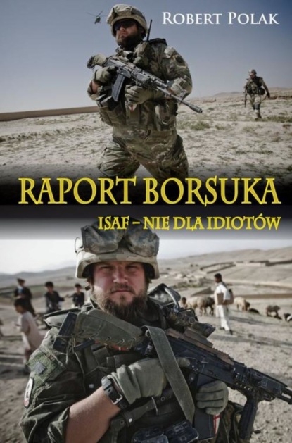 Robert Polak - Raport borsuka ISAF nie dla Idiotów