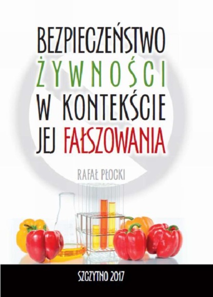 Rafał Płocki - Bezpieczeństwo żywności w kontekście jej fałszowania