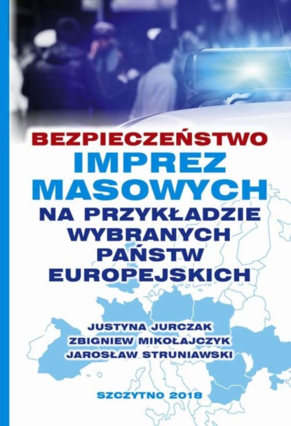 Jarosław Struniawski - Bezpieczeństwo imprez masowych na przykładzie wybranych państw europejskich