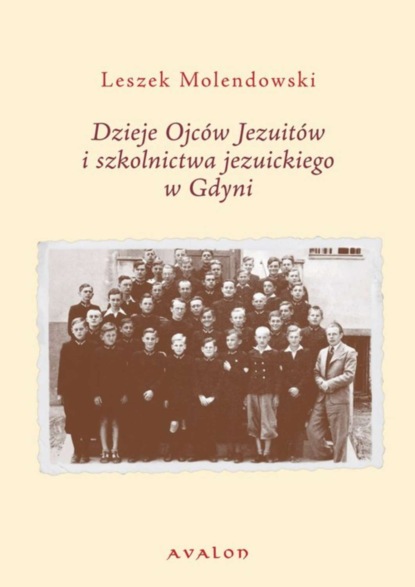 

Dzieje Ojców Jezuitów i szkolnictwa jezuickiego w Gdyni