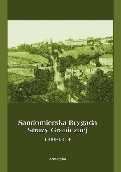 

Sandomierska Brygada Straży Granicznej 1889-1914
