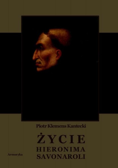 

Życie Hieronima Savonaroli. Epizod z dziejów Florencji
