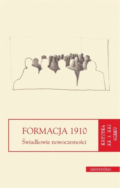 Группа авторов - Formacja 1910. Świadkowie nowoczesności