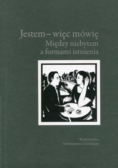 Группа авторов - Jestem więc mówię Między niebytem a formami istnienia