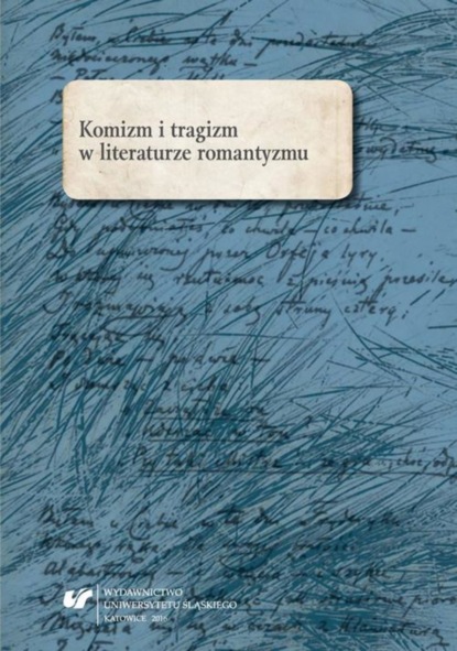 Группа авторов - Komizm i tragizm w literaturze romantyzmu