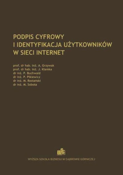 Andrzej Grzywak - Podpis cyfrowy i identyfikacja użytkowników w sieci Internet