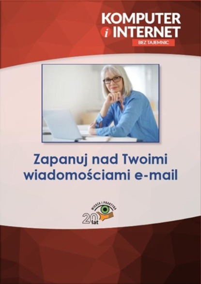 

Zapanuj nad Twoimi wiadomościami e-mail