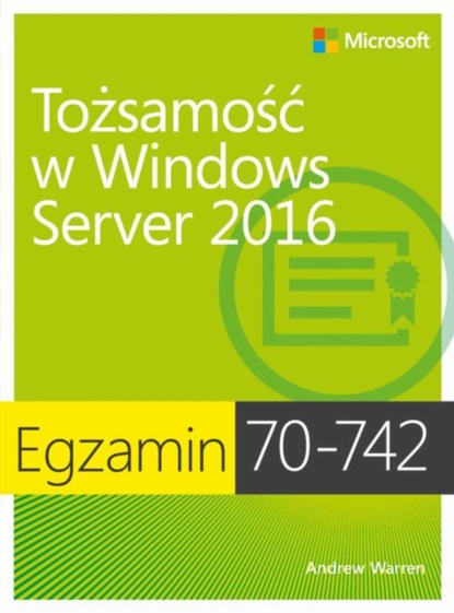 Andrew James Warren - Egzamin 70-742: Tożsamość w Windows Server 2016