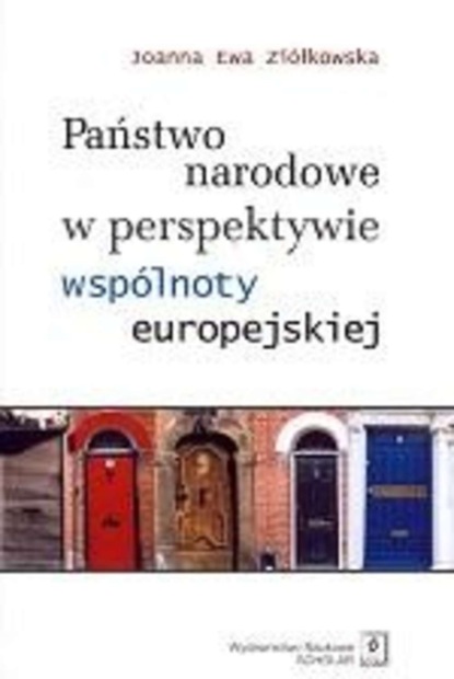 Joanna Ewa Ziółkowska - Państwo narodowe w perspektywie wspólnoty europejskiej