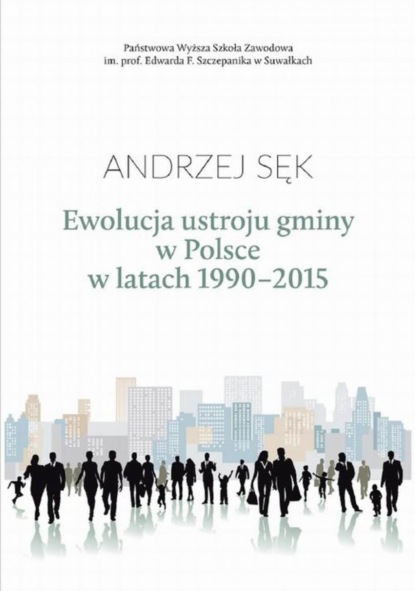 Andrzej Sęk - Ewolucja ustroju gminy w Polsce w latach 1990-2015