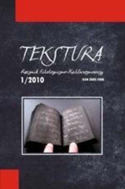 

Tekstura. Rocznik filologiczno-kulturoznawczy t.1/2010