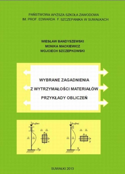 

Wybrane zagadnienia z wytrzymałości materiałów. Przykłady obliczeń