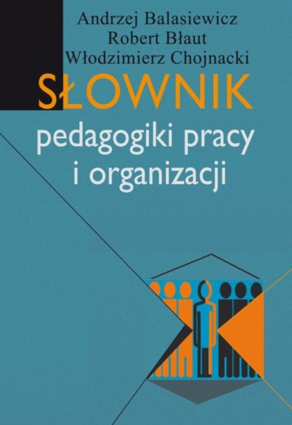 Andrzej Balasiewicz - Słownik pedagogiki pracy i organizacji