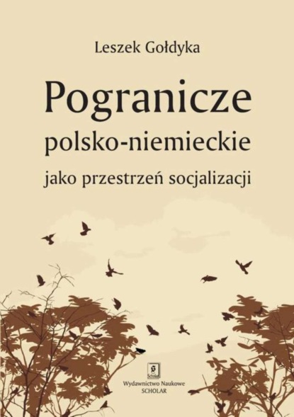 Leszek Gołdyka - Pogranicze polsko-niemieckie jako przestrzeń socjalizacji