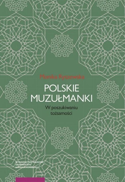 Monika Ryszewska - Polskie muzułmanki. W poszukiwaniu tożsamości