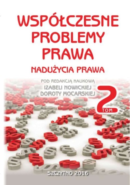 Izabela Nowicka - Współczesne problemy prawa. Nadużycia prawa. Tom II