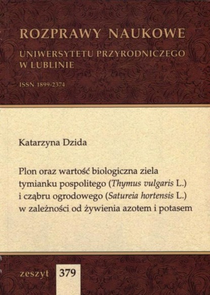 

Plon oraz wartość biologiczna ziela tymianku pospolitego (Thymus vulgaris L.) i cząbru ogrodowego (Satureia hortensis L.) w zależności od żywienia azotem i potasem