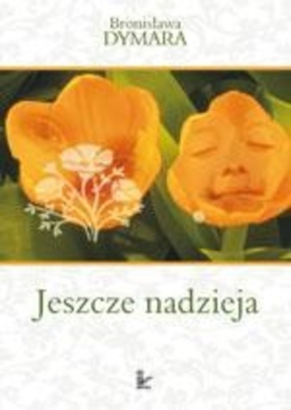 Bronisława Dymara — Jeszcze nadzieja