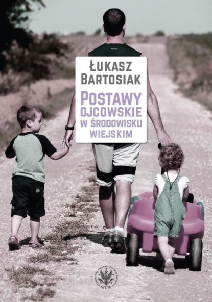 Łukasz Bartosiak - Postawy ojcowskie w środowisku wiejskim