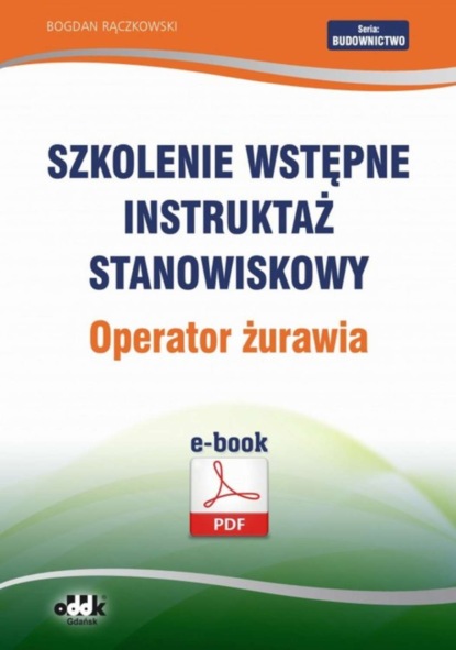 Bogdan Rączkowski - Szkolenie wstępne Instruktaż stanowiskowy Operator żurawia