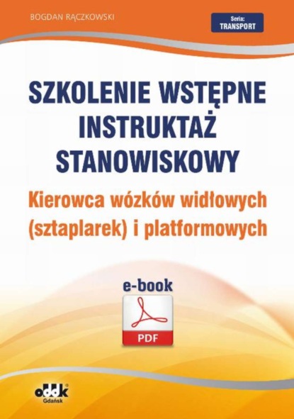 Bogdan Rączkowski - Szkolenie wstępne Instruktaż stanowiskowy Kierowca wózków widłowych (sztaplarek) i platformowych