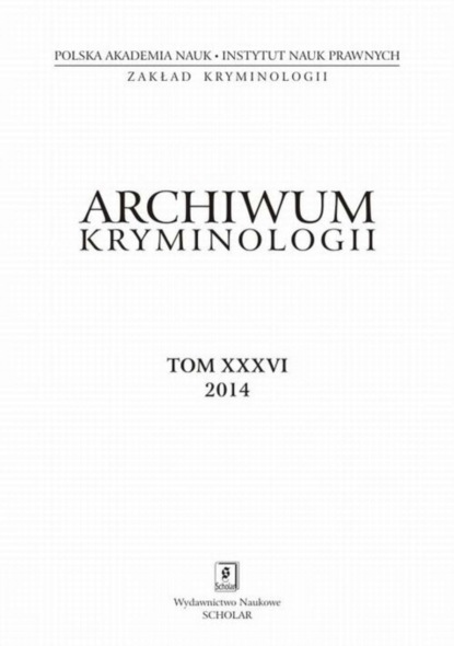 

Archiwum Kryminologii, tom XXXVI 2014