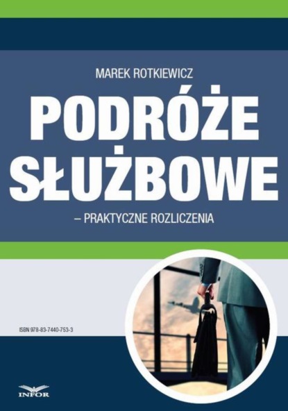 Marek Rotkiewicz - Podróże służbowe – praktyczne rozliczenia