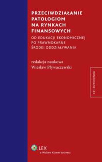 Wiesław Pływaczewski - Przeciwdziałanie patologiom na rynkach finansowych od edukacji ekonomicznej po prawnokarne środki oddziaływania