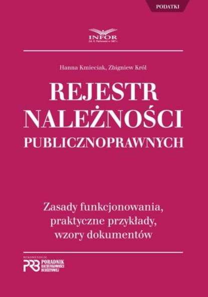 Hanna Kmieciak - Rejestr Należności Publicznoprawnych. Zasady funkcjonowania, praktyczne przykłady, wzory dokumentów