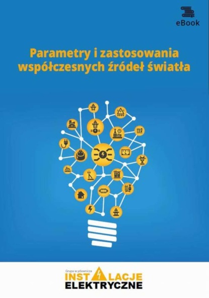 

Parametry i zastosowania współczesnych źródeł światła