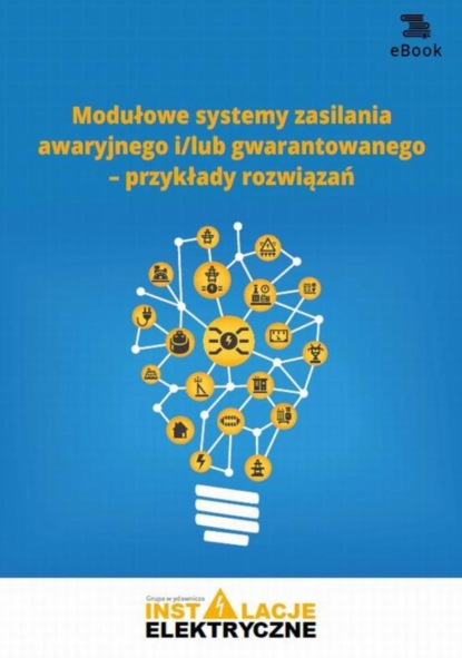 

Modułowe systemy zasilania awaryjnego i/lub gwarantowanego – przykłady rozwiązań