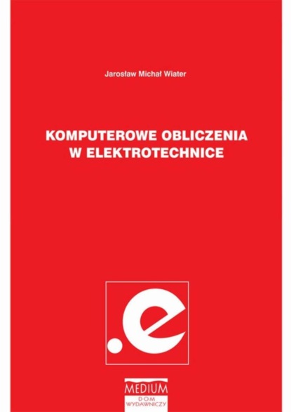 Jarosław Michał Wiater - Komputerowe obliczenia w elektrotechnice