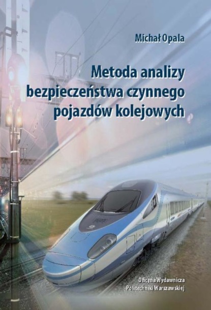 Michał Opala - Metoda analizy bezpieczeństwa czynnego pojazdów kolejowych