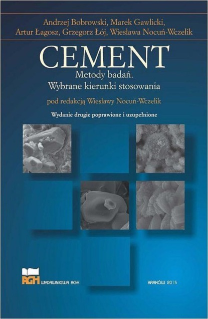 Andrzej Bobrowski - Cement. Metody badań. Wybrane kierunki stosowania