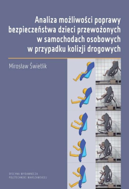 Mirosław Świetlik - Analiza możliwości poprawy bezpieczeństwa dzieci przewożonych w samochodach osobowych w przypadku kolizji drogowych