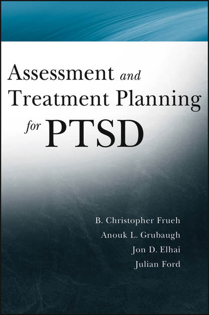 Christopher  Frueh - Assessment and Treatment Planning for PTSD
