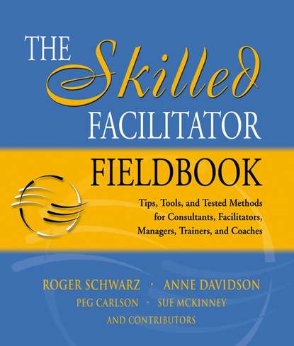 The Skilled Facilitator Fieldbook (Roger  Schwarz). 