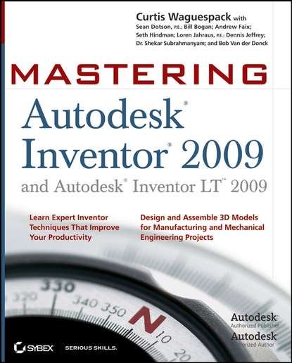 Curtis  Waguespack - Mastering Autodesk Inventor 2009 and Autodesk Inventor LT 2009