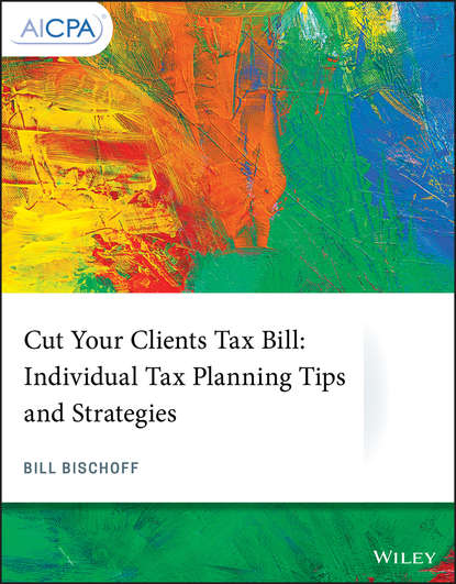 Группа авторов - Cut Your Clients Tax Bill