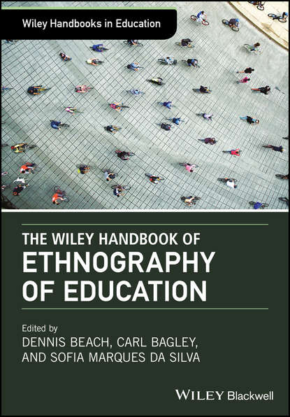 The Wiley Handbook of Ethnography of Education (Carl  Bagley). 