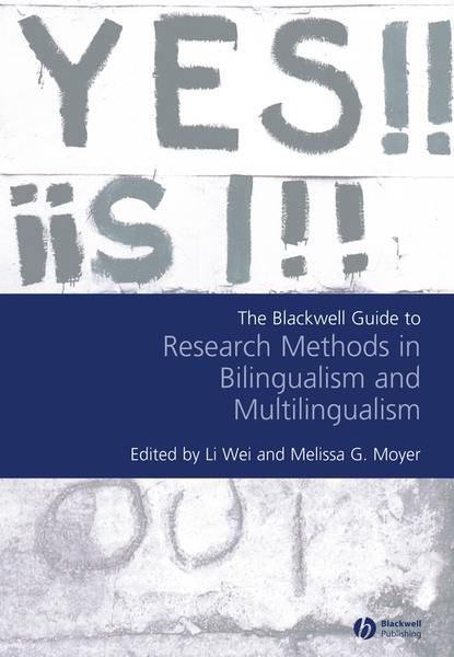 Li  Wei - Blackwell Guide to Research Methods in Bilingualism and Multilingualism