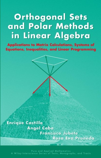 Orthogonal Sets and Polar Methods in Linear Algebra - Enrique  Castillo