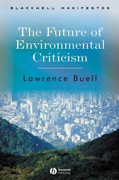 Группа авторов - The Future of Environmental Criticism